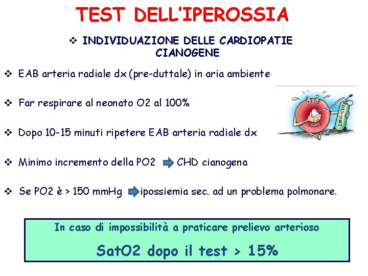 TEST DELL’IPEROSSIA v INDIVIDUAZIONE DELLE CARDIOPATIE CIANOGENE v EAB arteria radiale dx (pre-duttale) in