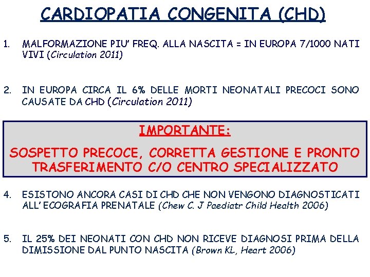 CARDIOPATIA CONGENITA (CHD) 1. MALFORMAZIONE PIU’ FREQ. ALLA NASCITA = IN EUROPA 7/1000 NATI