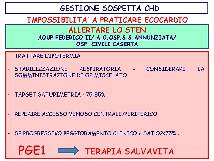 GESTIONE SOSPETTA CHD IMPOSSIBILITA’ A PRATICARE ECOCARDIO ALLERTARE LO STEN AOUP FEDERICO II/ A.