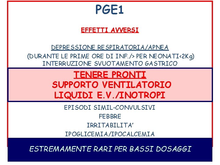 PGE 1 EFFETTI AVVERSI DEPRESSIONE RESPIRATORIA/APNEA (DURANTE LE PRIME ORE DI INF. /> PER