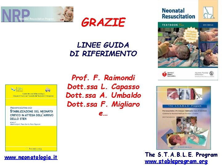 GRAZIE LINEE GUIDA DI RIFERIMENTO Prof. F. Raimondi Dott. ssa L. Capasso Dott. ssa