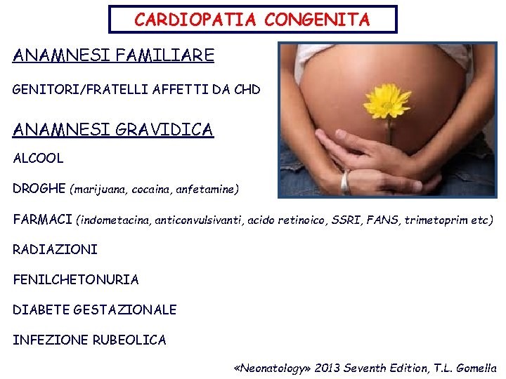 CARDIOPATIA CONGENITA ANAMNESI FAMILIARE GENITORI/FRATELLI AFFETTI DA CHD ANAMNESI GRAVIDICA ALCOOL DROGHE (marijuana, cocaina,