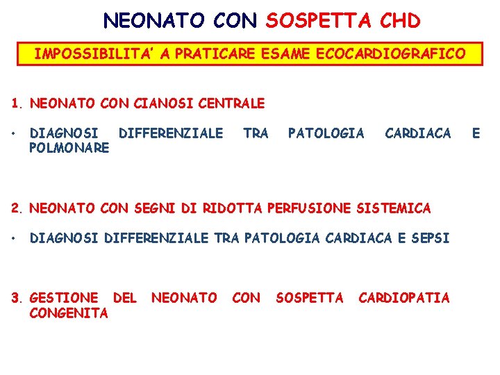 NEONATO CON SOSPETTA CHD IMPOSSIBILITA’ A PRATICARE ESAME ECOCARDIOGRAFICO 1. NEONATO CON CIANOSI CENTRALE