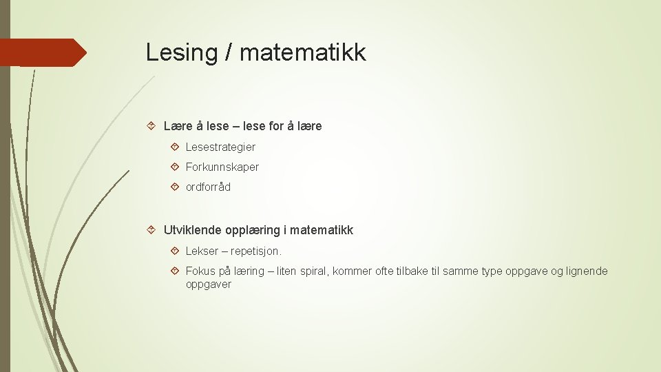 Lesing / matematikk Lære å lese – lese for å lære Lesestrategier Forkunnskaper ordforråd