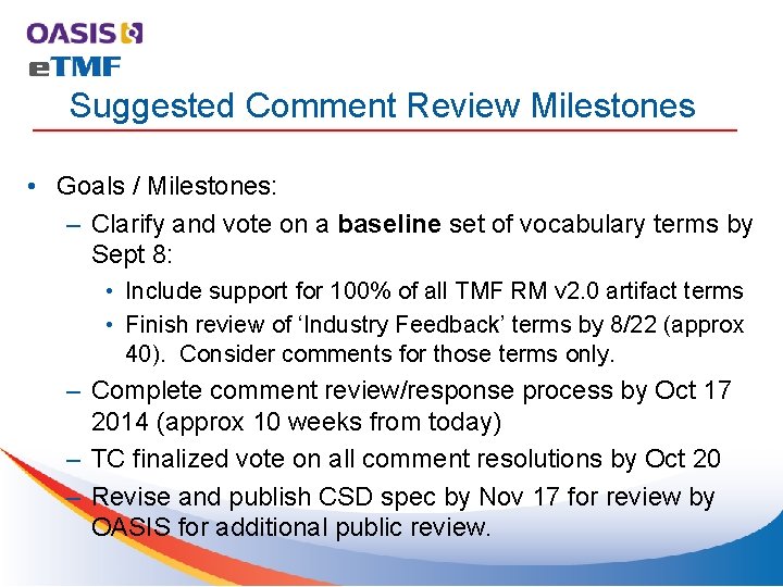 Suggested Comment Review Milestones • Goals / Milestones: – Clarify and vote on a