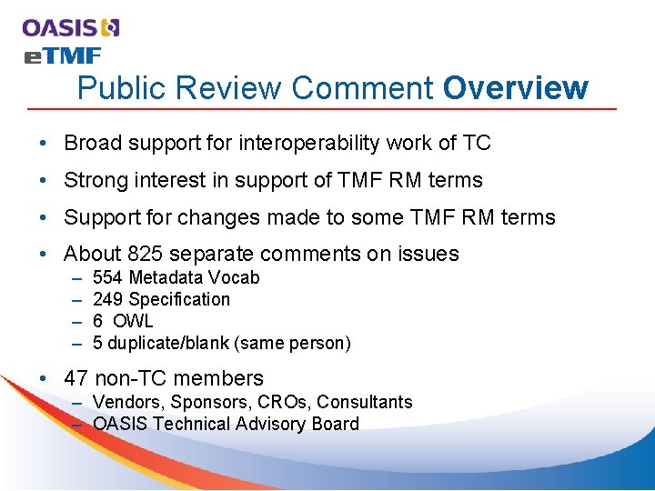 Public Review Comment Overview • Broad support for interoperability work of TC • Strong