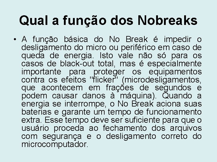 Qual a função dos Nobreaks • A função básica do No Break é impedir