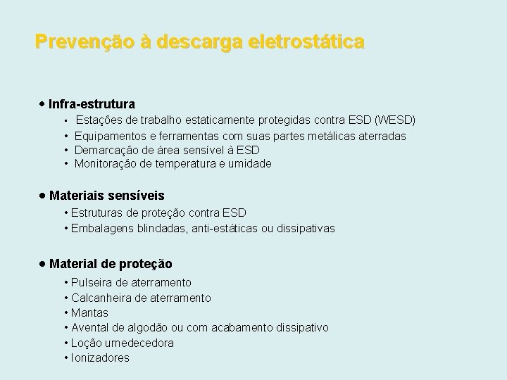 Prevenção à descarga eletrostática Infra-estrutura • Estações de trabalho estaticamente protegidas contra ESD (WESD)