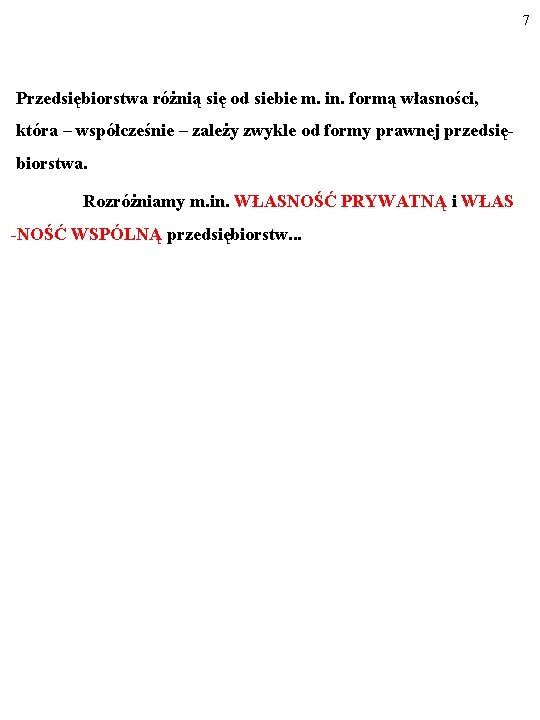 7 Przedsiębiorstwa różnią się od siebie m. in. formą własności, która – współcześnie –
