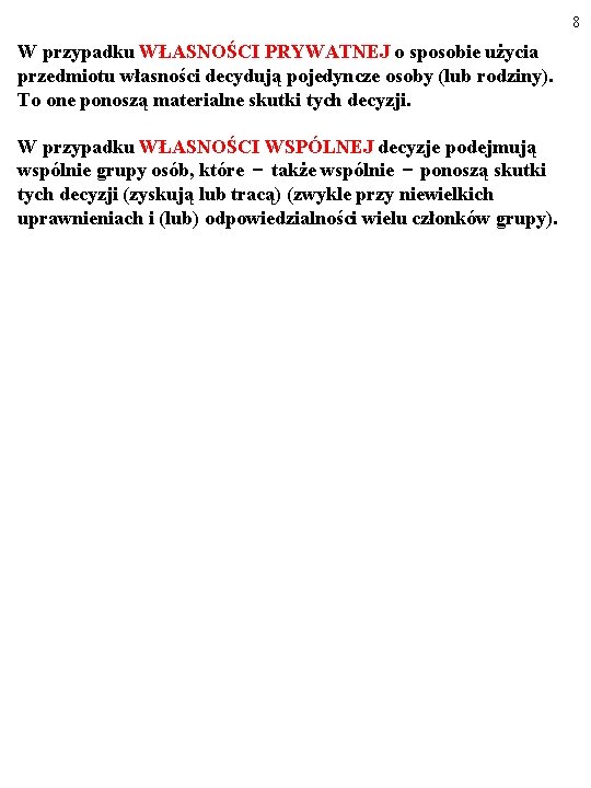 8 W przypadku WŁASNOŚCI PRYWATNEJ o sposobie użycia przedmiotu własności decydują pojedyncze osoby (lub