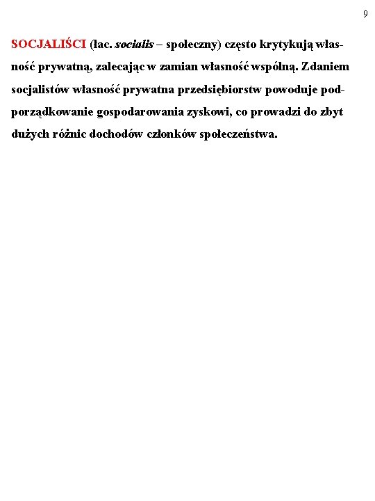 9 SOCJALIŚCI (łac. socialis – społeczny) często krytykują własność prywatną, zalecając w zamian własność