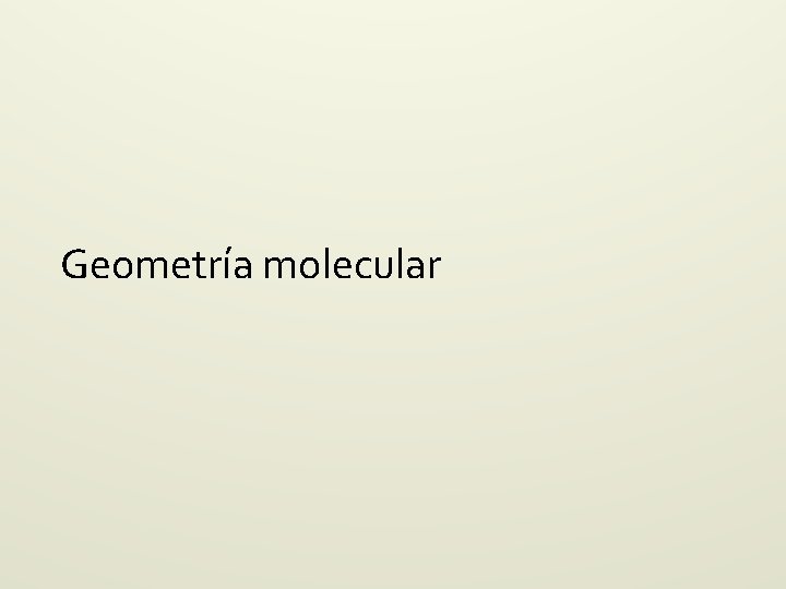 Geometría molecular Geometría molecular