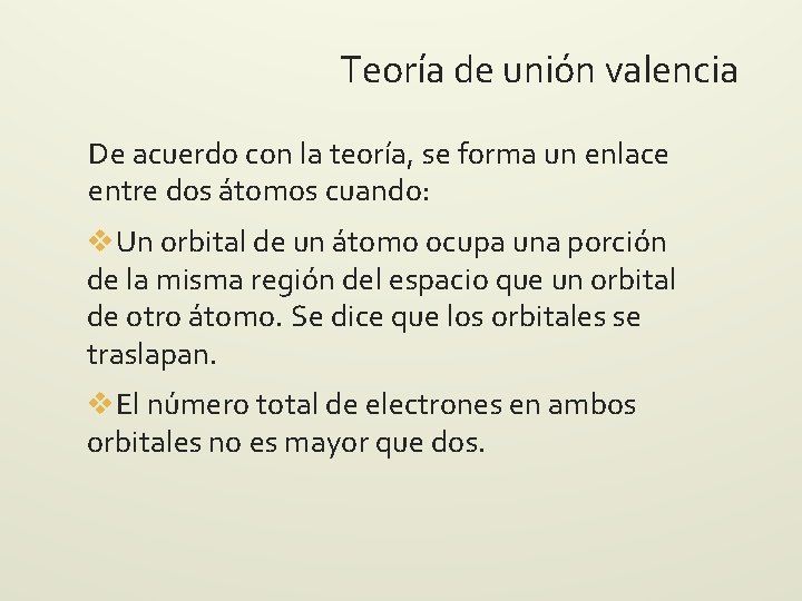 Teoría de unión valencia De acuerdo con la teoría, se forma un enlace entre Teoría de unión valencia De acuerdo con la teoría, se forma un enlace entre