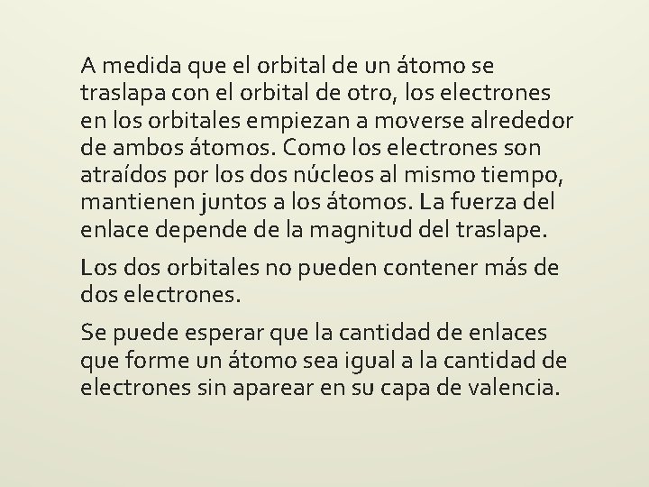 A medida que el orbital de un átomo se traslapa con el orbital de A medida que el orbital de un átomo se traslapa con el orbital de