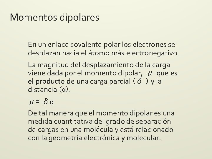 Momentos dipolares En un enlace covalente polar los electrones se desplazan hacia el átomo Momentos dipolares En un enlace covalente polar los electrones se desplazan hacia el átomo