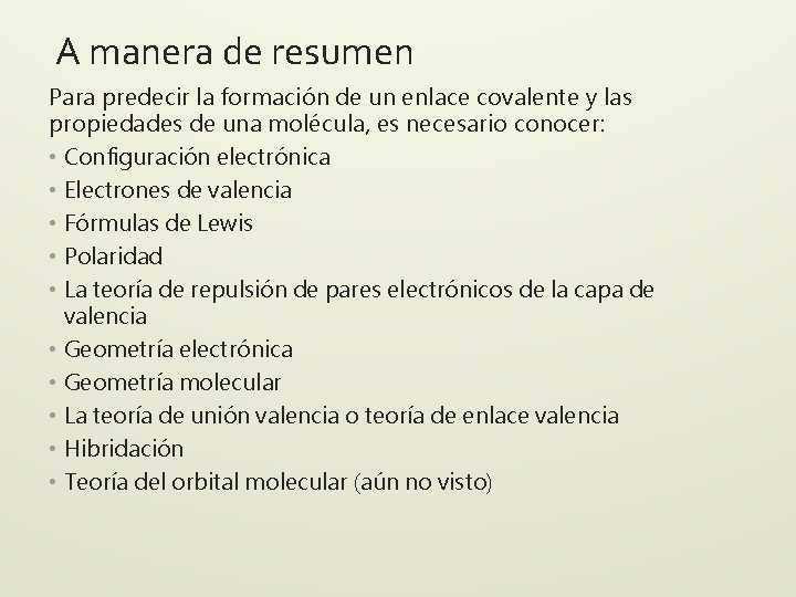 A manera de resumen Para predecir la formación de un enlace covalente y las A manera de resumen Para predecir la formación de un enlace covalente y las