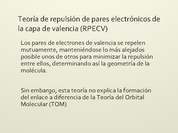 Teoría de repulsión de pares electrónicos de la capa de valencia (RPECV) Los pares Teoría de repulsión de pares electrónicos de la capa de valencia (RPECV) Los pares