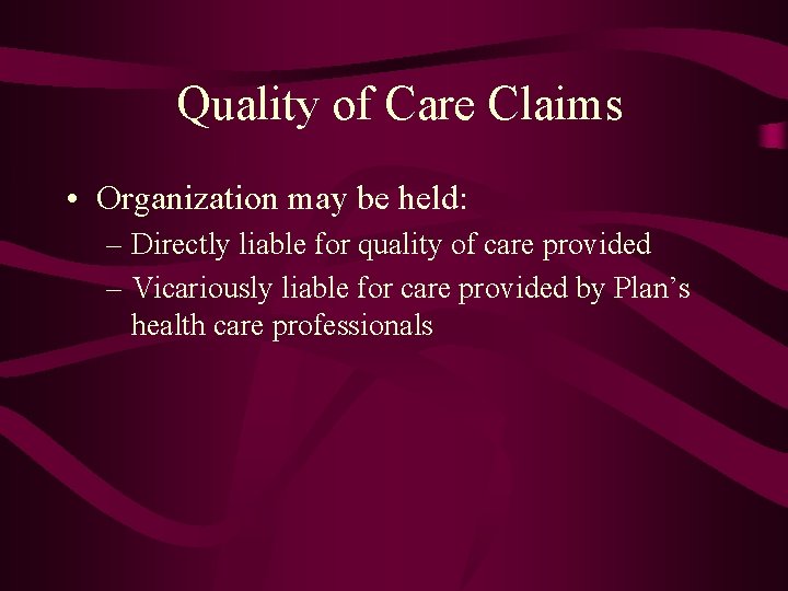 Quality of Care Claims • Organization may be held: – Directly liable for quality