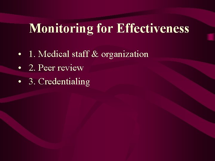 Monitoring for Effectiveness • 1. Medical staff & organization • 2. Peer review •