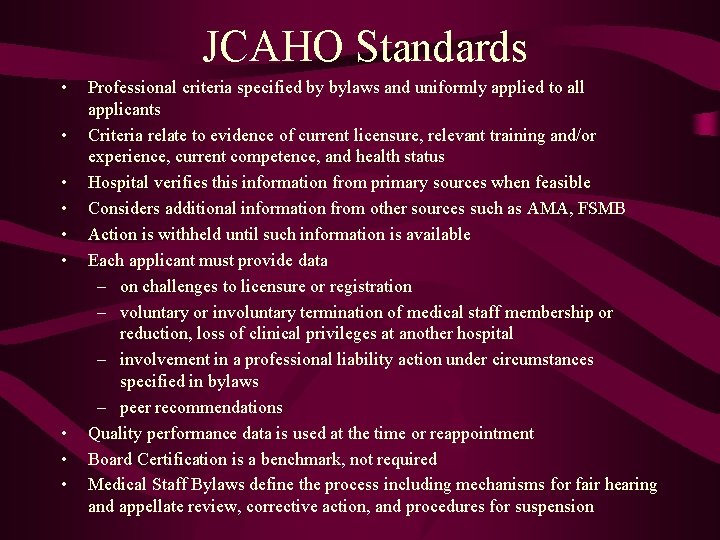 JCAHO Standards • • • Professional criteria specified by bylaws and uniformly applied to