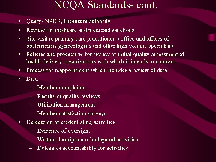 NCQA Standards- cont. • Query- NPDB, Licensure authority • Review for medicare and medicaid