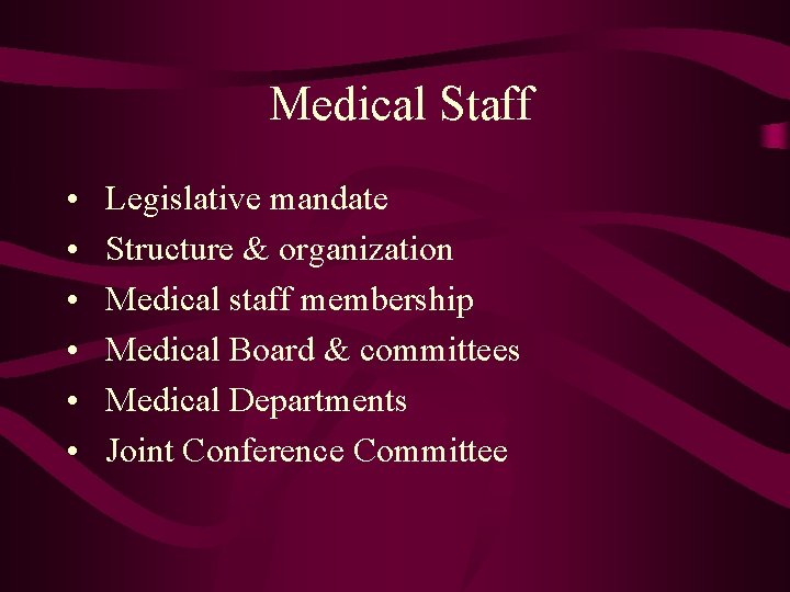 Medical Staff • • • Legislative mandate Structure & organization Medical staff membership Medical