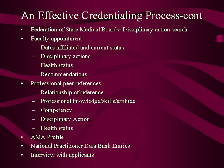 An Effective Credentialing Process-cont • • • Federation of State Medical Boards- Disciplinary action