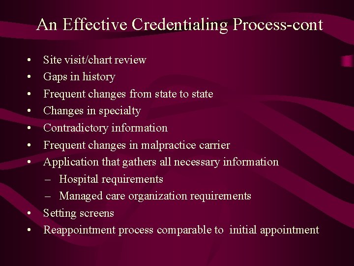 An Effective Credentialing Process-cont • • • Site visit/chart review Gaps in history Frequent