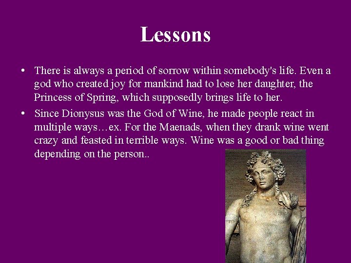 Lessons • There is always a period of sorrow within somebody's life. Even a