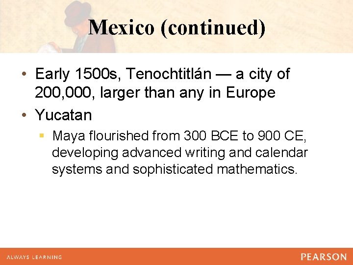 Mexico (continued) • Early 1500 s, Tenochtitlán — a city of 200, 000, larger