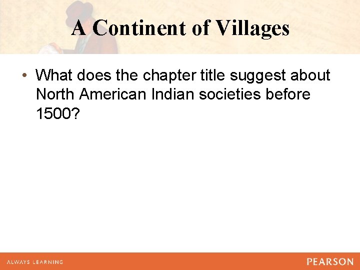 A Continent of Villages • What does the chapter title suggest about North American