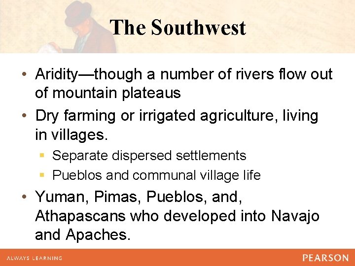 The Southwest • Aridity—though a number of rivers flow out of mountain plateaus •
