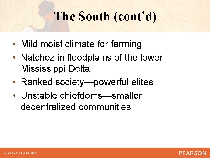 The South (cont'd) • Mild moist climate for farming • Natchez in floodplains of
