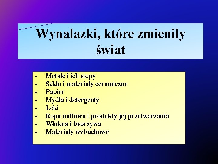 Wynalazki, które zmieniły świat - Metale i ich stopy Szkło i materiały ceramiczne Papier
