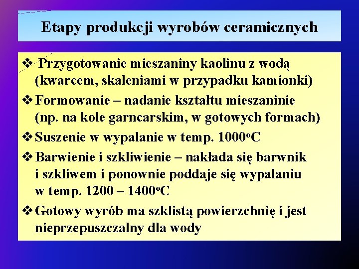 Etapy produkcji wyrobów ceramicznych v Przygotowanie mieszaniny kaolinu z wodą (kwarcem, skaleniami w przypadku