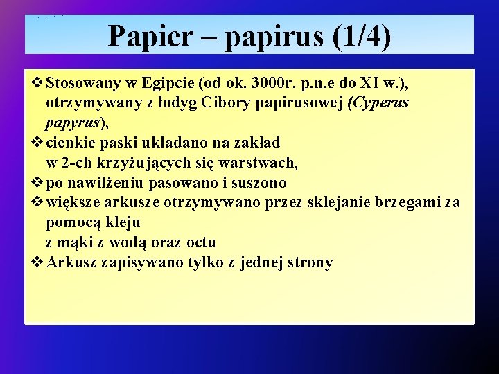 Papier – papirus (1/4) v. Stosowany w Egipcie (od ok. 3000 r. p. n.