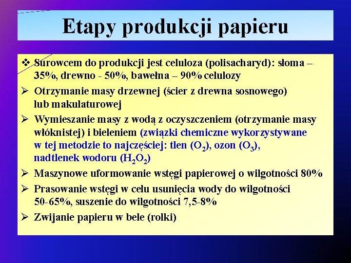 Etapy produkcji papieru v Surowcem do produkcji jest celuloza (polisacharyd): słoma – 35%, drewno