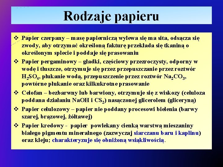 Rodzaje papieru v Papier czerpany – masę papierniczą wylewa się ma sita, odsącza się