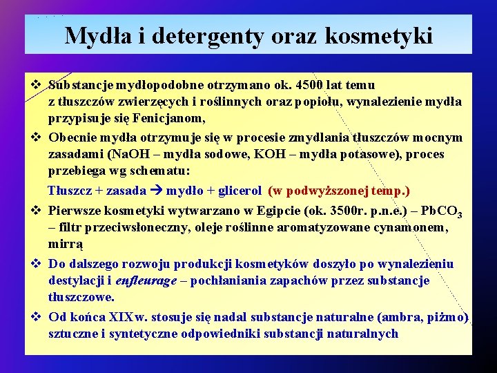 Mydła i detergenty oraz kosmetyki v Substancje mydłopodobne otrzymano ok. 4500 lat temu z