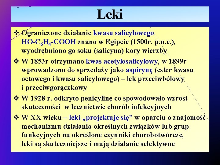 Leki v Ograniczone działanie kwasu salicylowego HO-C 6 H 4 -COOH znano w Egipcie