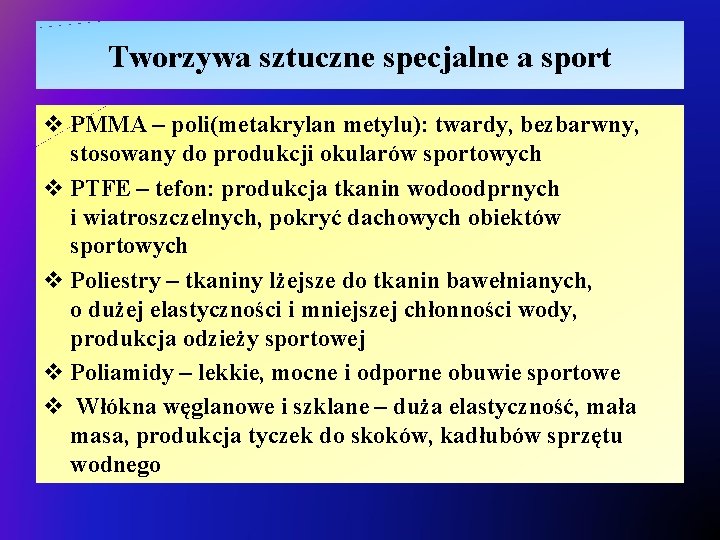 Tworzywa sztuczne specjalne a sport v PMMA – poli(metakrylan metylu): twardy, bezbarwny, stosowany do
