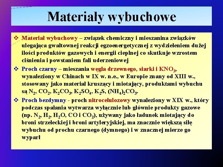 Materiały wybuchowe v Materiał wybuchowy – związek chemiczny i mieszanina związków ulegająca gwałtownej reakcji