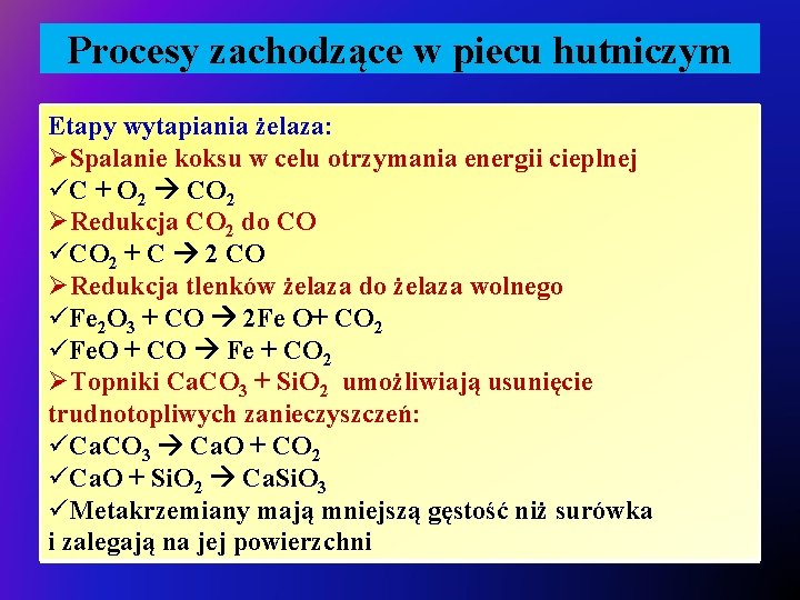 Procesy zachodzące w piecu hutniczym Etapy wytapiania żelaza: ØSpalanie koksu w celu otrzymania energii
