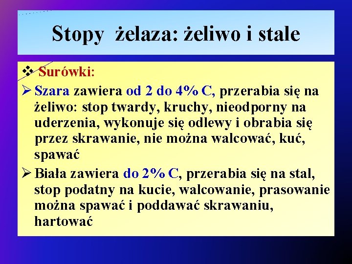 Stopy żelaza: żeliwo i stale v Surówki: Ø Szara zawiera od 2 do 4%