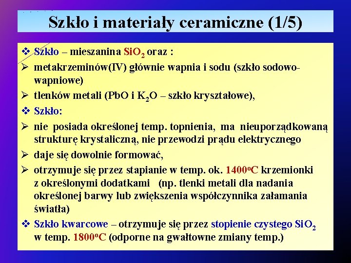 Szkło i materiały ceramiczne (1/5) v Szkło – mieszanina Si. O 2 oraz :