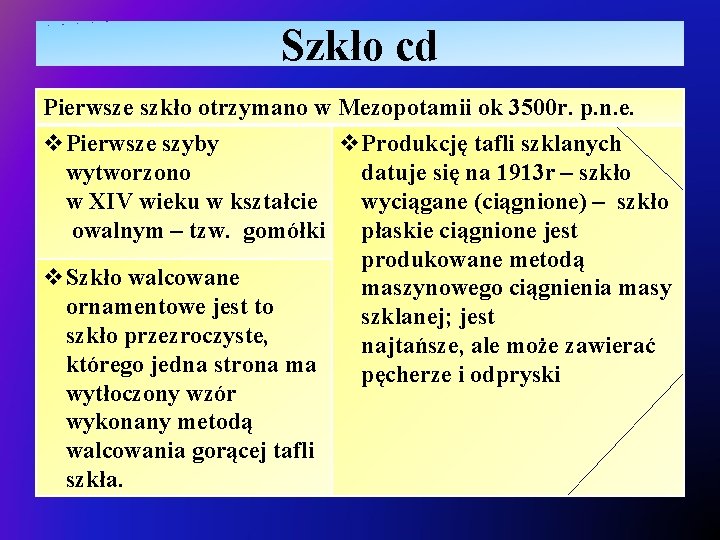 Szkło cd Pierwsze szkło otrzymano w Mezopotamii ok 3500 r. p. n. e. v.