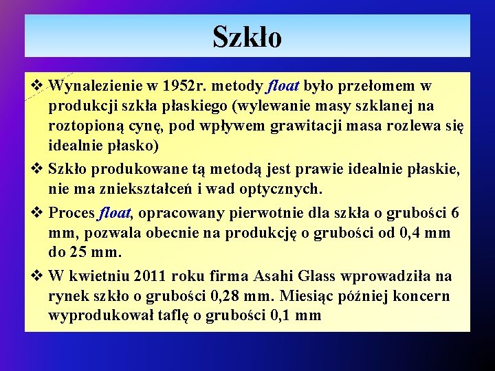 Szkło v Wynalezienie w 1952 r. metody float było przełomem w produkcji szkła płaskiego