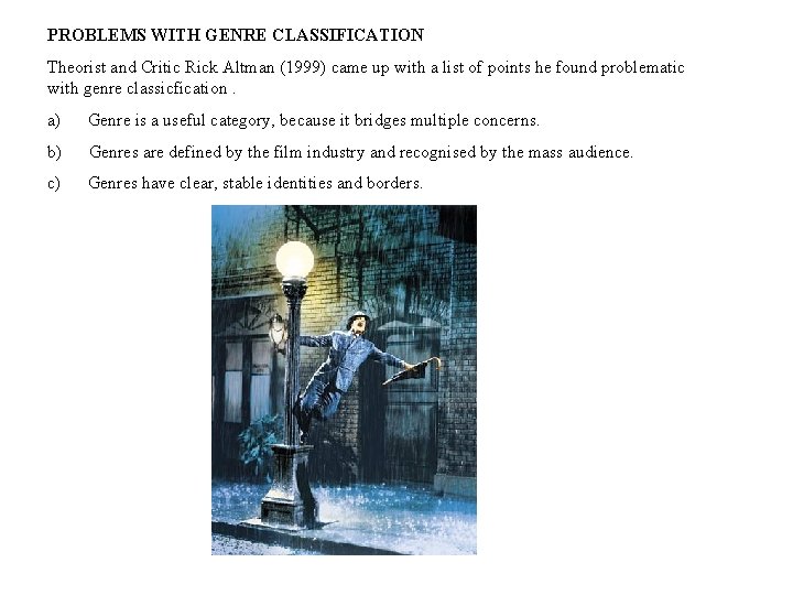 PROBLEMS WITH GENRE CLASSIFICATION Theorist and Critic Rick Altman (1999) came up with a