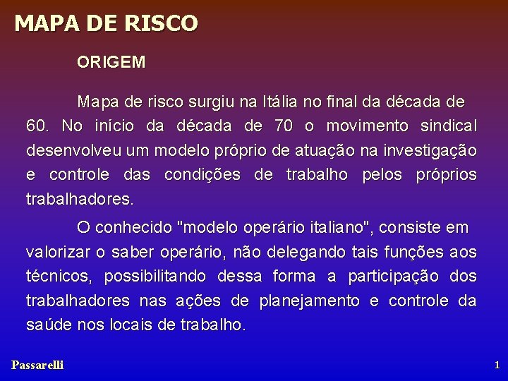 MAPA DE RISCO ORIGEM Mapa de risco surgiu na Itália no final da década