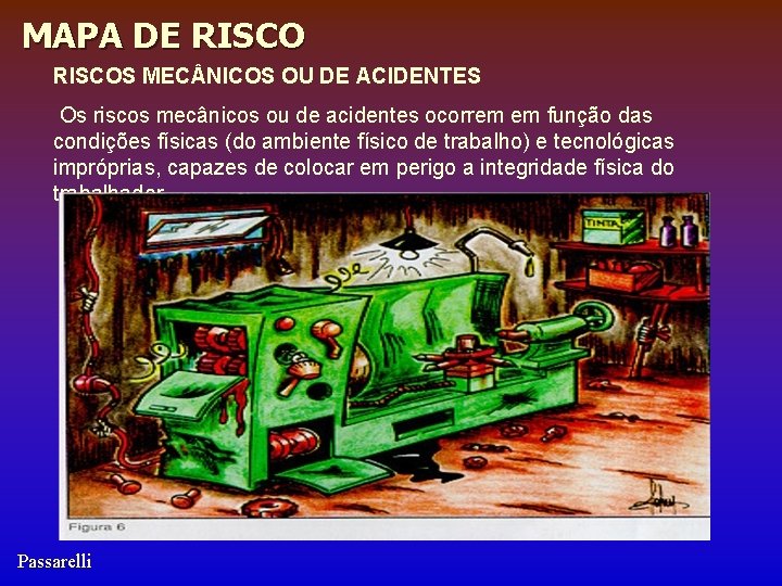 MAPA DE RISCOS MEC NICOS OU DE ACIDENTES Os riscos mecânicos ou de acidentes